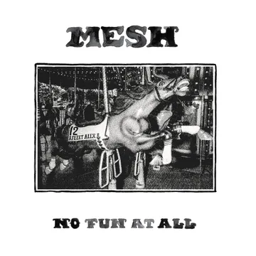 MESH, No Fun At All