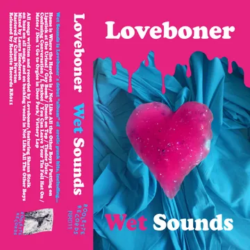 Loveboner, Wet Sounds