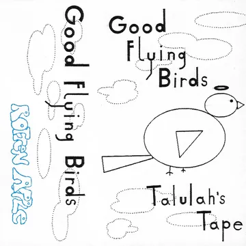 Good Flying Birds, Talulah’s Tape
