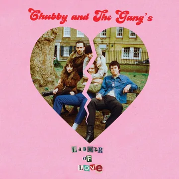 Chubby and the Gang, Labour of Love