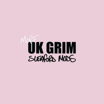 Sleaford Mods, MORE UK GRIM